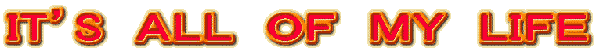 IT’S　ＡＬＬ　ＯＦ　ＭＹ　ＬＩＦＥ